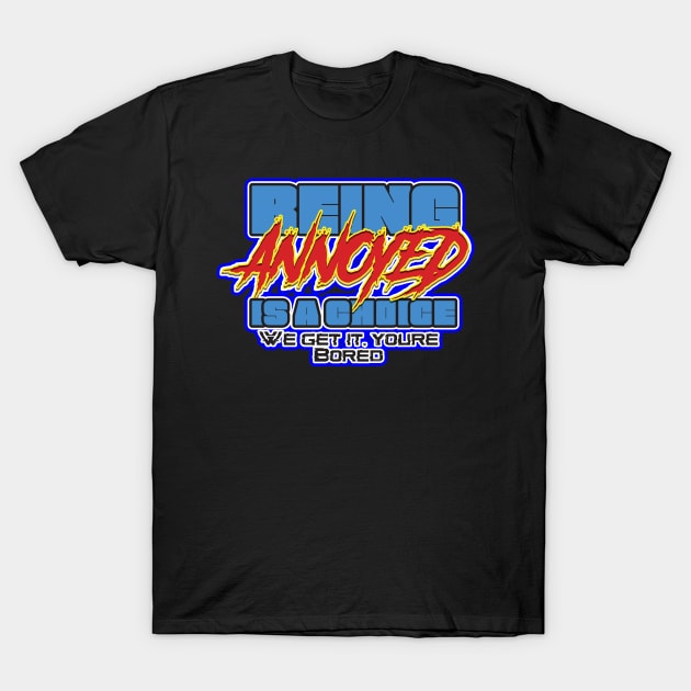 Being Annoyed is a choice T-Shirt by Reasons to be random